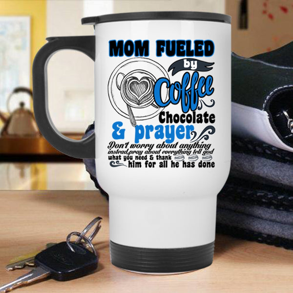 Chocolate And Prayer Travel Mug, Mom Fueled By Coffee Mug