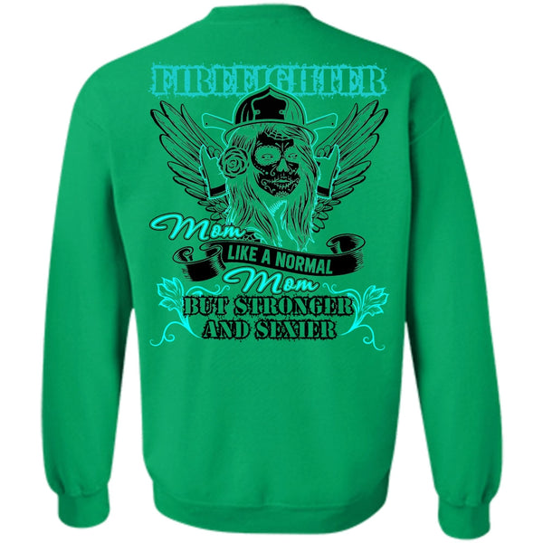 I Love Firefighter T Shirt, Firefighter Mom Like A Normal Mom Sweatshirt