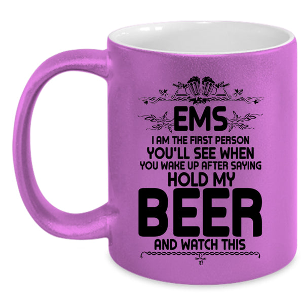 Cool Drinking Beer Coffee Mug, EMS I Am The First Person You'll See Accent Mug