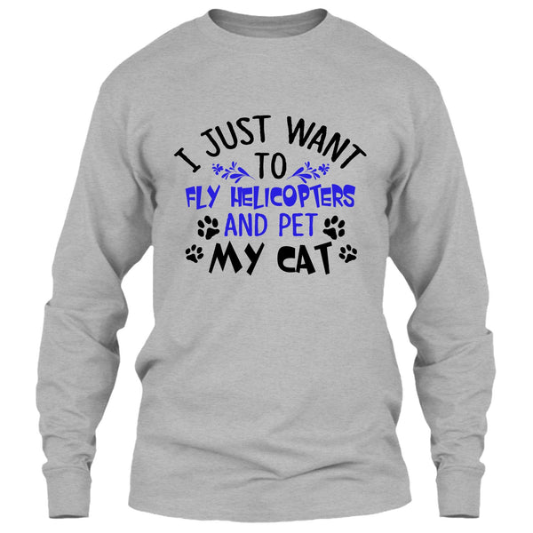 I Just Want To Fly Helicopters And Pet My Cat T Shirt, Coolest Pilot T Shirt