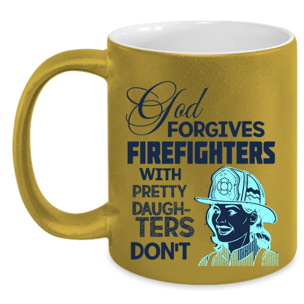 Pretty Daughters Coffee Mug, God Forgives Firefighters Accent Mug