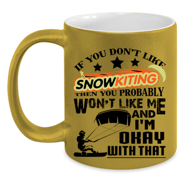 Outdoor Coffee Mug, If You Don't Like Snowkiting Accent Mug