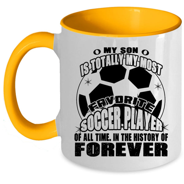 I Love My Son Coffee Mug, My Son Is My Most Favorite Soccer Player Accent Mug