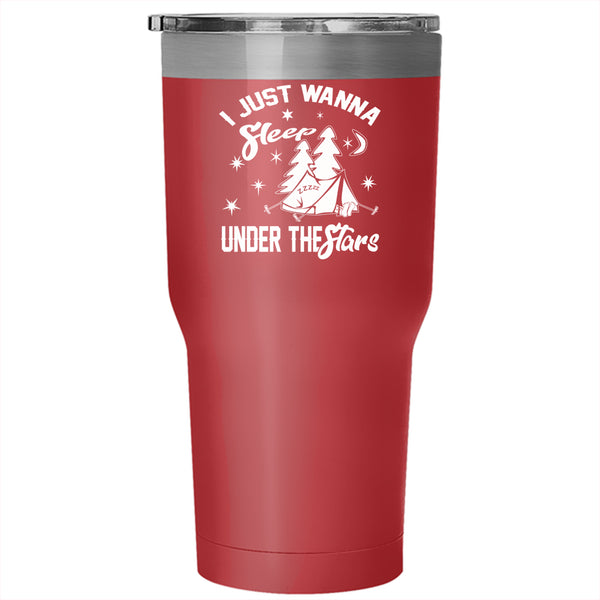 I Just Wanna Sleep Under The Stars Tumbler 30 oz Stainless Steel, Funny Camping Travel Mug