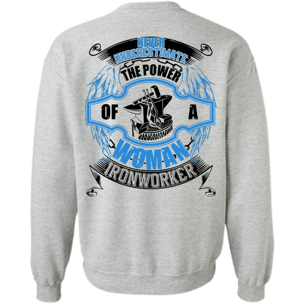 I Love Ironworker T Shirt, The Power Of A Woman Ironworker Sweatshirt