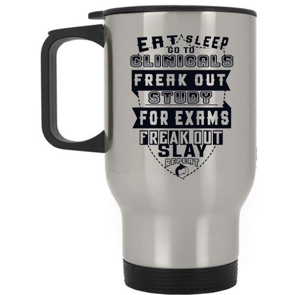 Funny Nurses Travel Mug, Eat Sleep Go To Clinicals Mug