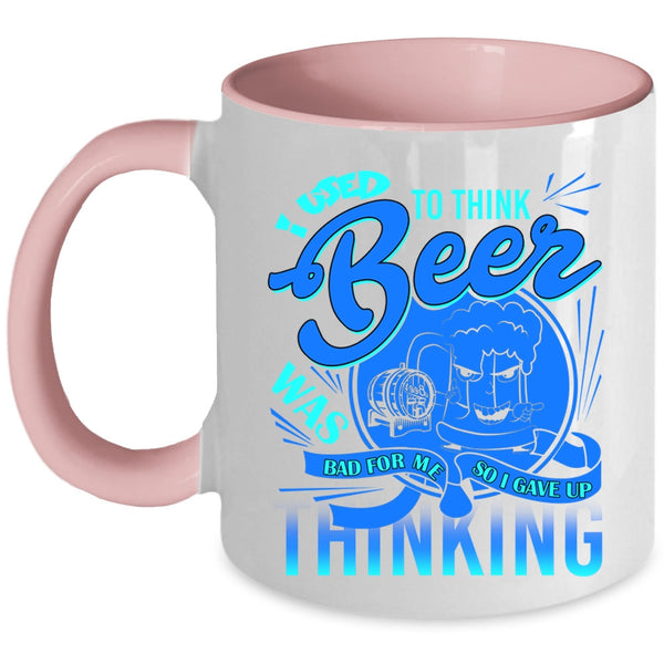 Funny Saying Coffee Mug, I Used To Think Beer Was Bad For Me Accent Mug