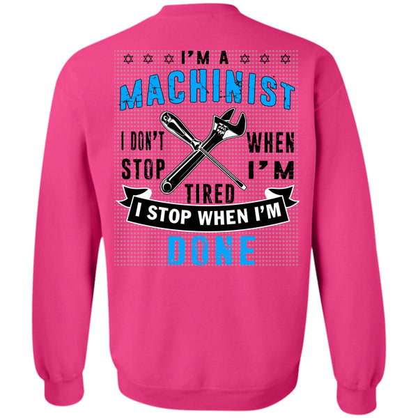 Being A Machinist T Shirt, I'm A Machinist Sweatshirt