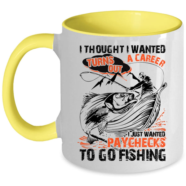 Go Fishing Coffee Mug, I Just Wanted Paychecks To Go Fishing Accent Mug