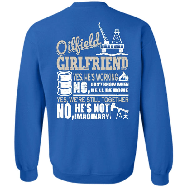 I Love Oilfield T Shirt, Being A Girlfriend Sweatshirt