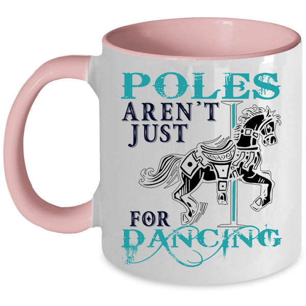 Cute Dancer Coffee Mug, Poles Aren't Just For Dancing Accent Mug