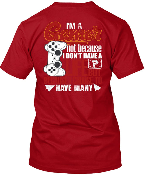 I'm A Gamer T Shirt, I Don't Have A Life T Shirt