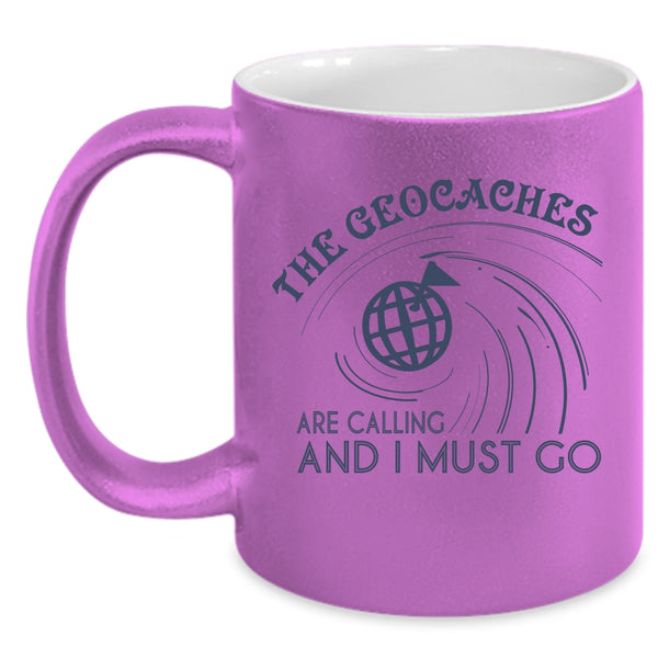 I Must Go Coffee Mug, The Geaocaches Are Calling  Accent Mug