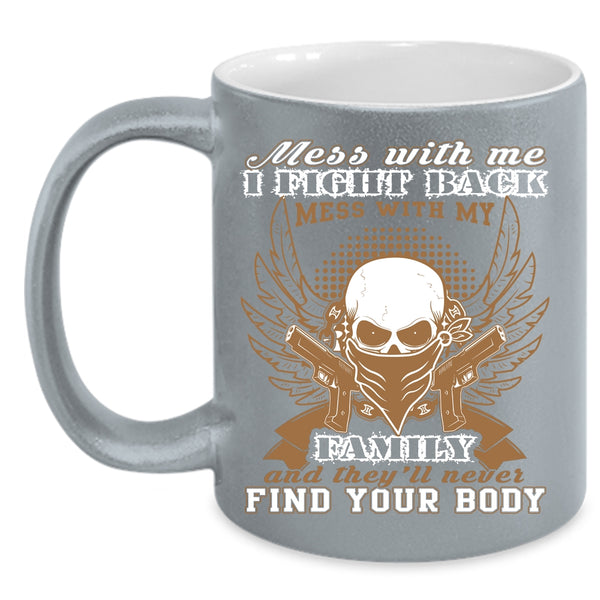 Don't Mess With My Family Coffee Mug, Gift For My Husband Coffee Cup