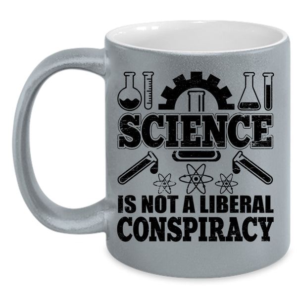 Awesome Scientist Coffee Mug, Science Is Not A Liberal Conspiracy Accent Mug