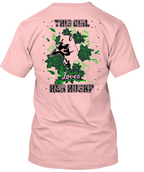 This Girl Loves Her Husky T Shirt, I Love Husky T Shirt