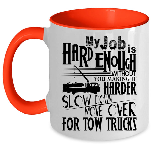 Move Over For Tow Trucks Coffee Mug, My Job Is Hard Accent Mug