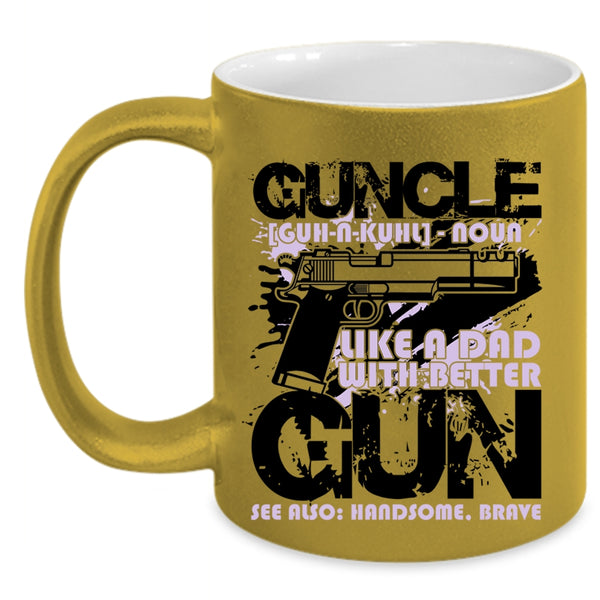 Like A Dad With Better Gun Coffee Mug, Guncle Accent Mug