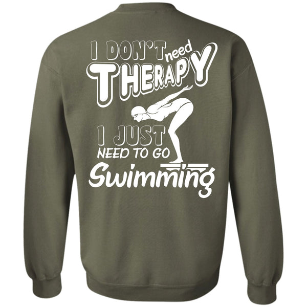 I Just Need To Go Swimming T Shirt, Being A Swimming Sweatshirt