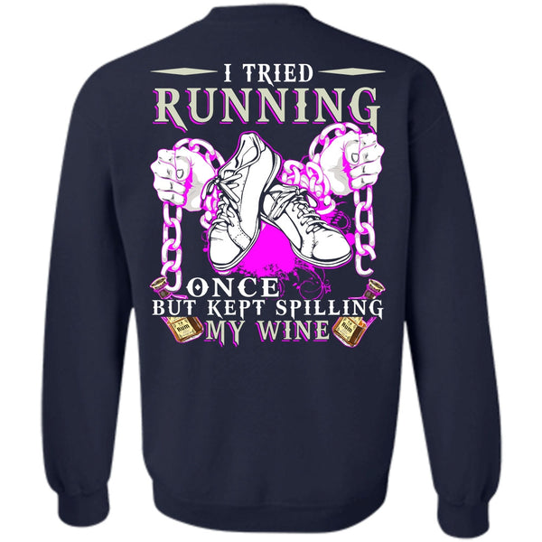 Kept Spilling My Wine T Shirt, I Love Running Sweatshirt