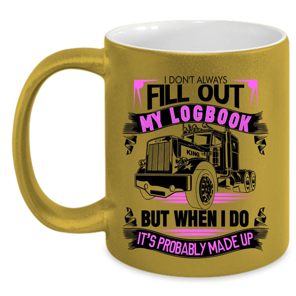 Cool Coffee Mug, I Don't Always Fill Out My Logbook Accent Mug