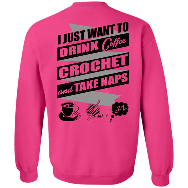 I Love Crochet T Shirt, I Just Want To Drink Coffee Sweatshirt