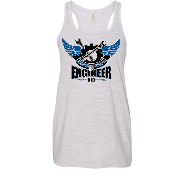If God Didin't Build It T Shirt, Coolest Engineer Tank Top