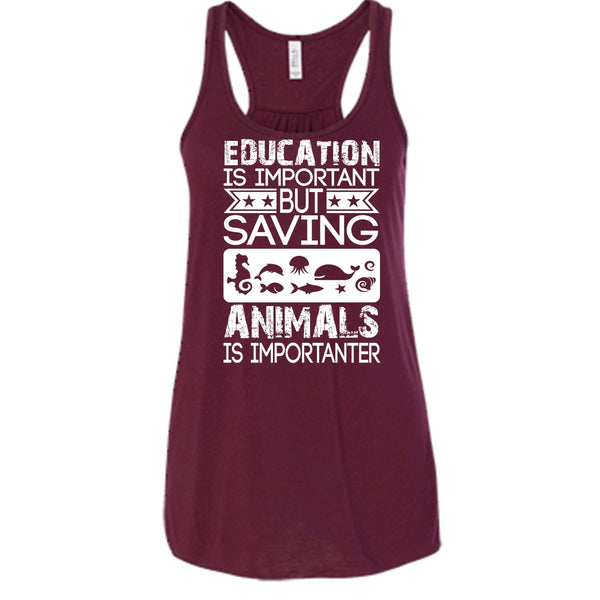 Education Is Important T Shirt, But Saving Animals Is Importanter T Shirt, Cool T Shirt