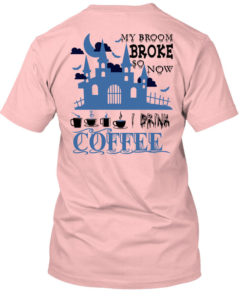 My Broom Broke So Now I Drink Coffee T Shirt, Wait For Halloween T Shirt