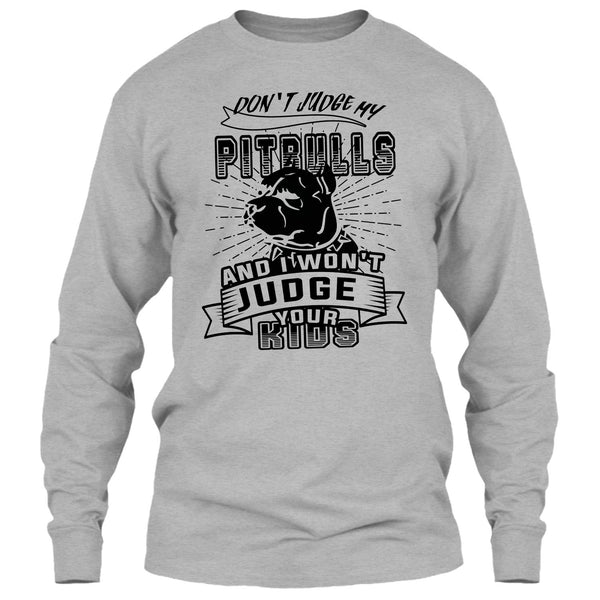 Don't Judge My Pit Bull T Shirt, Coolest Dog Lover T Shirt