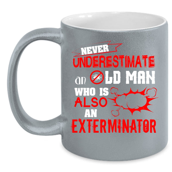 An Old Man Is Also An Exterminator Coffee Mug, Cool Grandfather Coffee Cup