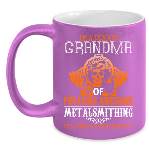 I'm A Proud Grandma Of Metalsmithing Coffee Mug, Cool Metalsmithing Coffee Cup