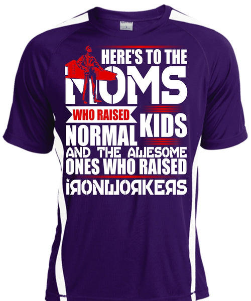 Who Raised Ironworkers T Shirt, Here's To The Moms T Shirt, Cool Shirt