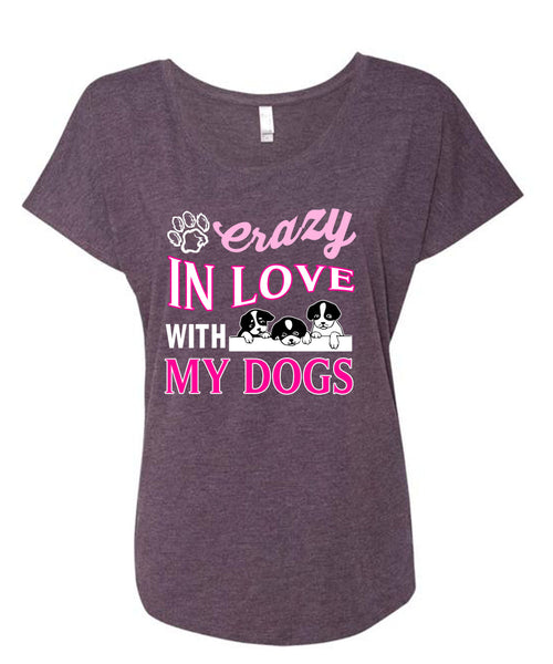 Crazy In Love With My Dogs T Shirt, I Love My Dogs T Shirt, Cool Shirt (Ladies' Triblend Dolman Sleeve)