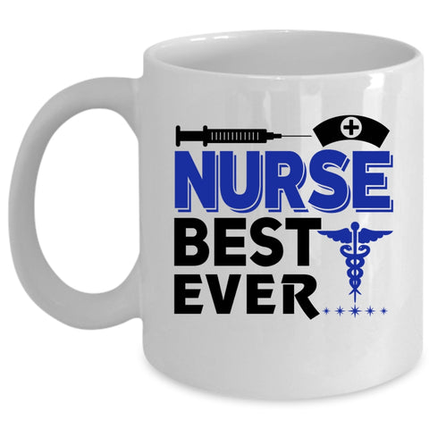 Best Gift For Nurse Coffee Mug, Nurse Best Ever Cup