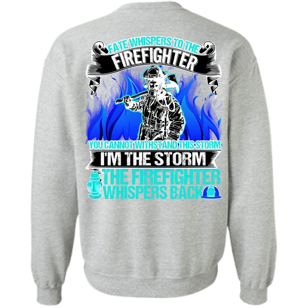 I Love Firefighter T Shirt, I'm The Storm The Firefighter Sweatshirt