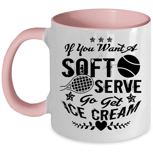 Go Set Ice Cream Coffee Mug, If You Want A Soft Serve Accent Mug