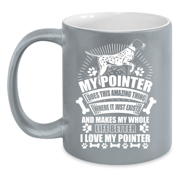 My Pointer Does Amazing Thing Coffee Mug, I Love My Pointer Coffee Cup