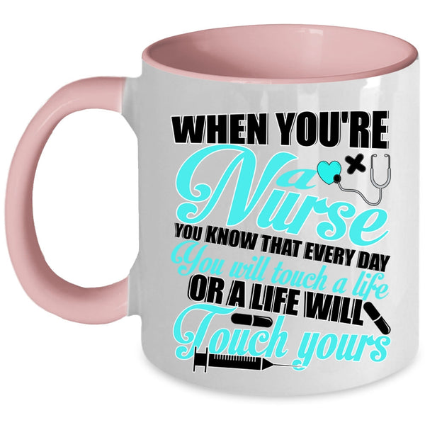 Best Gift For Nurses Coffee Mug, When You're A Nurse Accent Mug