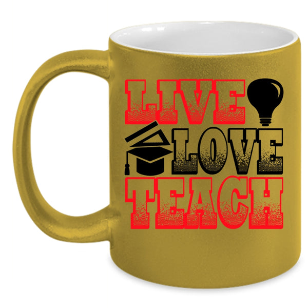 Funny Gift For Teacher Coffee Mug, Live Love Teach Accent Mug