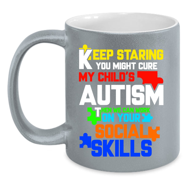 You Might Cure My Child's Autism Coffee Mug, Cute Autism Mom Coffee Cup