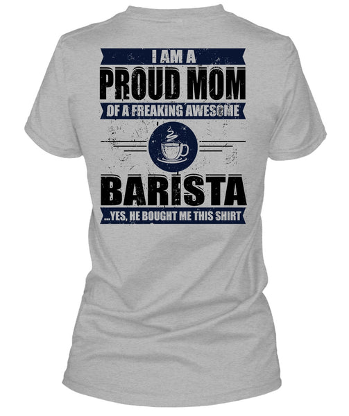I Am A Proud Mom T Shirt, I Love Barista T Shirt