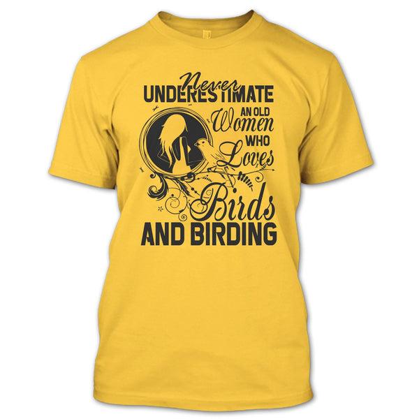 Never Underestimate T Shirt, And Birding T Shirt