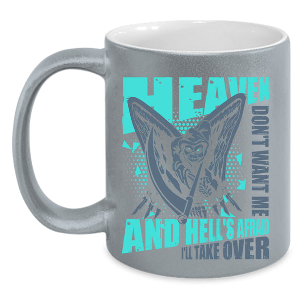 Funny Gift For My Friend Coffee Mug, Heaven Don't Want Me Accent Mug