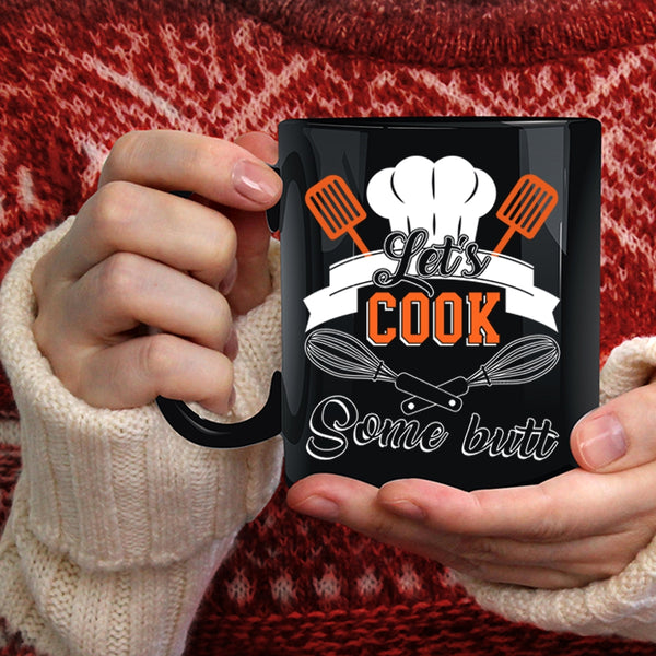 Let's Cook Some Butt Coffee Mug, Funny Gift For Chef Coffee Cup