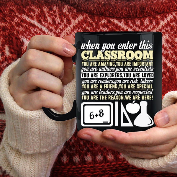 When You Enter This Classroom Coffee Mug, You Are Amazing Coffee Cup