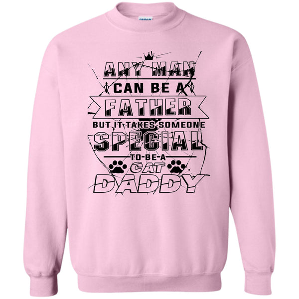 Coolest Cat Daddy T Shirt, Any Man Can Be A Father Sweatshirt