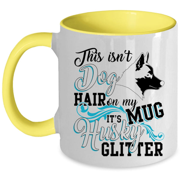 It's Husky Glitter Coffee Mug, This Isn't Dog Hair Accent Mug