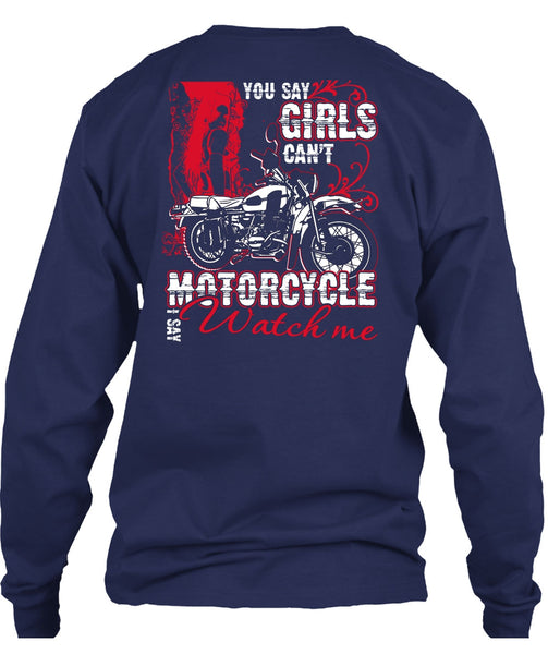 You Say Girls Can't Motorcycle T Shirt, I Say Watch Me T Shirt
