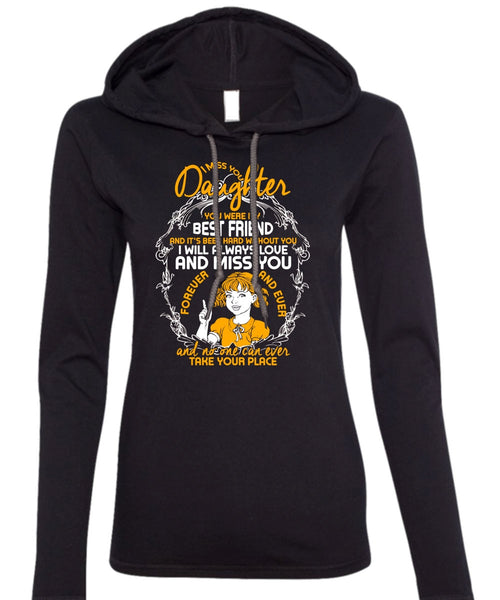 I Miss You Daughter T Shirt, Best Friend T Shirt (Anvil Ladies Ringspun Hooded)